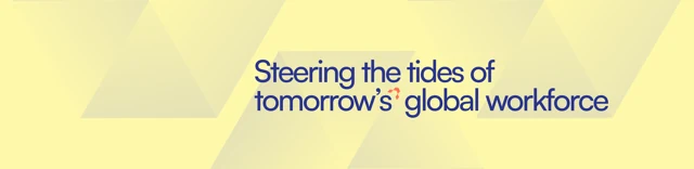 Steering the tides of tomorrow's global workforce
